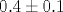 0.4\pm 0.1