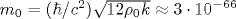 m_0=(\hbar/c^2)\sqrt{12\rho_0k}\approx 3\cdot10^{-66}