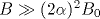 B\gg (2\alpha )^2B_0