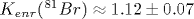 K_{enr}(^{81}{Br})\approx 1.12\pm 0.07