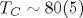 T_C\sim 80(5)