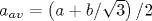 a_{av}=\left (a+b/\sqrt {3}\right )/2