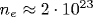 n_e\approx 2\cdot 10^{23}