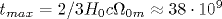t_{max}=2/3H_0c\Omega_{0m}\approx 38\cdot10^9