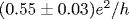 (0.55\pm0.03)e^2/h