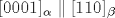 [0001]_\alpha \parallel [110]_\beta 