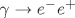 \gamma \rightarrow e^-e^+
