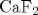 \mathrm {CaF}_2