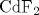 \mathrm {CdF_2}