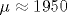 \mu \approx 1950